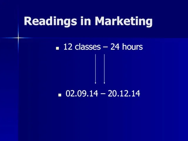 Readings in Marketing 12 classes – 24 hours 02.09.14 – 20.12.14