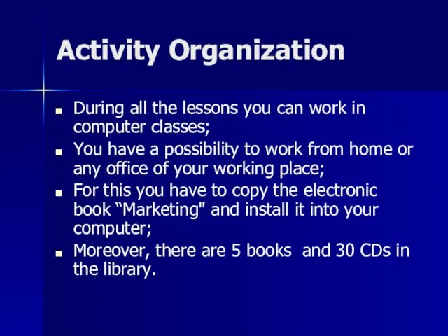 Activity Organization During all the lessons you can work in computer classes;