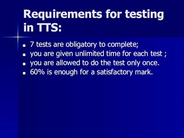 Requirements for testing in TTS: 7 tests are obligatory to complete; you