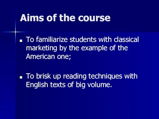 Aims of the course To familiarize students with classical marketing by the