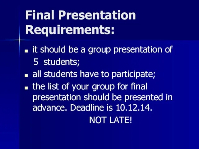 Final Presentation Requirements: it should be a group presentation of 5 students;
