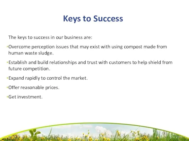 Keys to Success The keys to success in our business are: Overcome