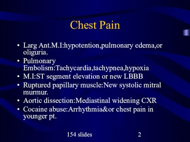 154 slides Chest Pain Larg Ant.M.I:hypotention,pulmonary edema,or oliguria. Pulmonary Embolism:Tachycardia,tachypnea,hypoxia M.I:ST segment