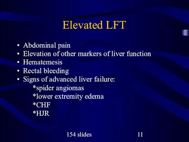 154 slides Elevated LFT Abdominal pain Elevation of other markers of liver