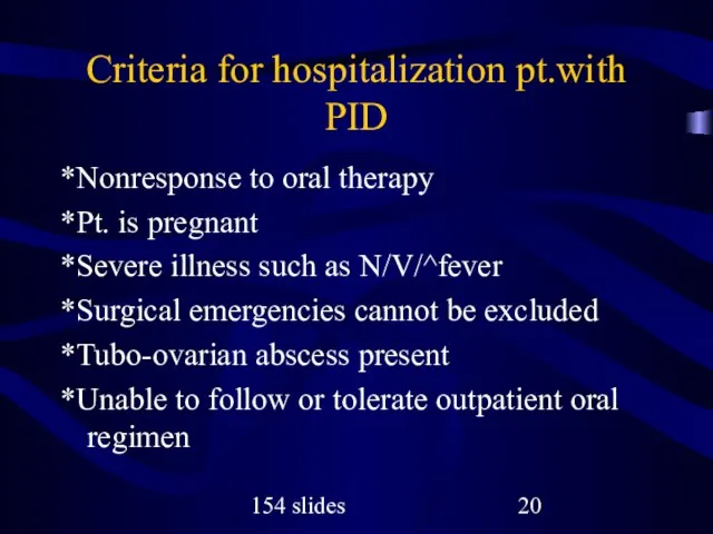 154 slides Criteria for hospitalization pt.with PID *Nonresponse to oral therapy *Pt.