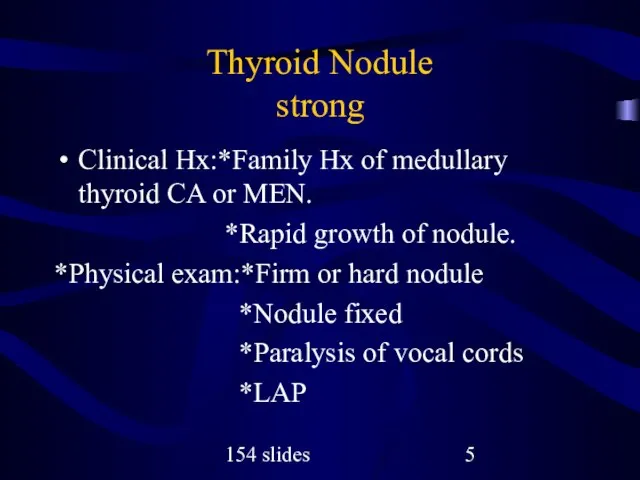 154 slides Thyroid Nodule strong Clinical Hx:*Family Hx of medullary thyroid CA