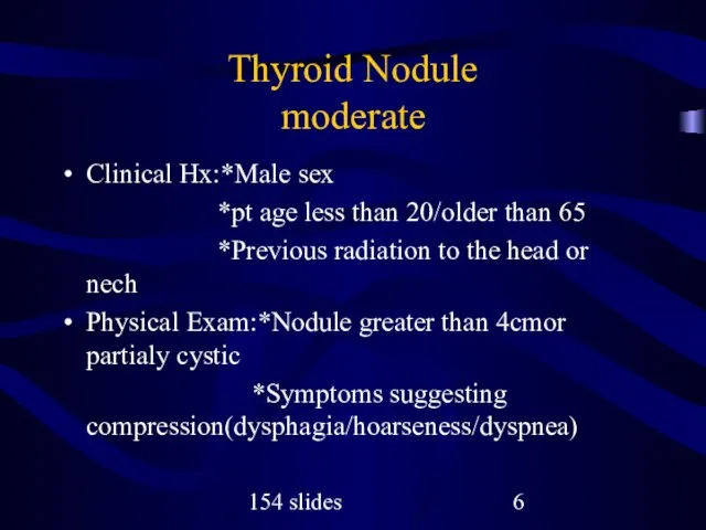 154 slides Thyroid Nodule moderate Clinical Hx:*Male sex *pt age less than