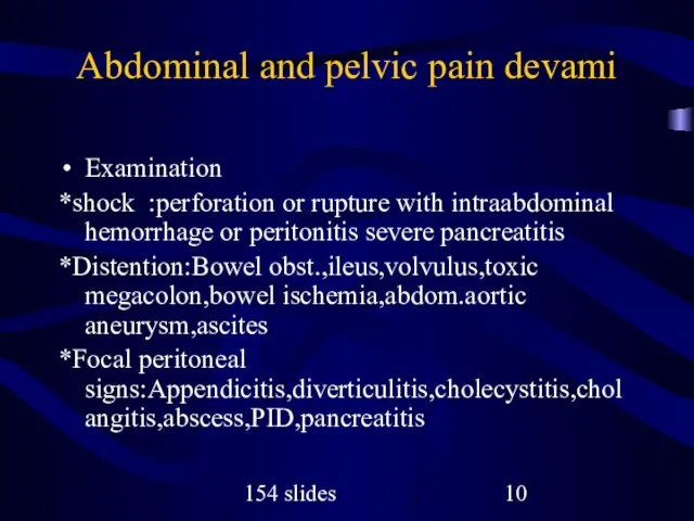 154 slides Abdominal and pelvic pain devami Examination *shock :perforation or rupture