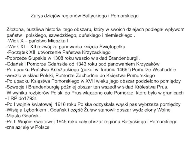 Zarys dziejów regionów Bałtyckiego i Pomorskiego Złożona, burzliwa historia tego obszaru, który