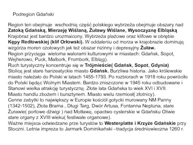 Podregion Gdański Region ten obejmuje wschodnią część polskiego wybrzeża obejmuje obszary nad