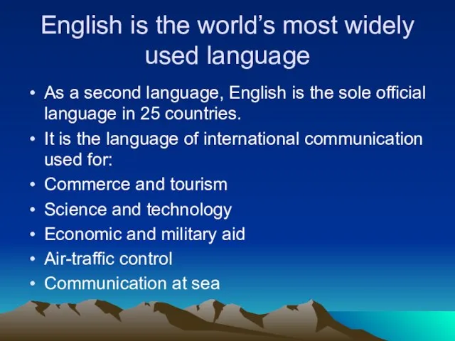 English is the world’s most widely used language As a second language,