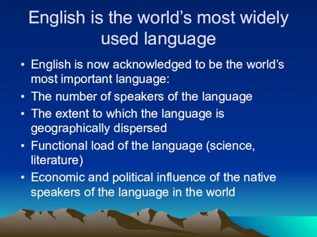 English is the world’s most widely used language English is now acknowledged