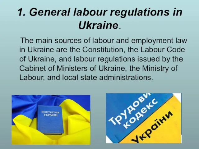 1. General labour regulations in Ukraine. The main sources of labour and
