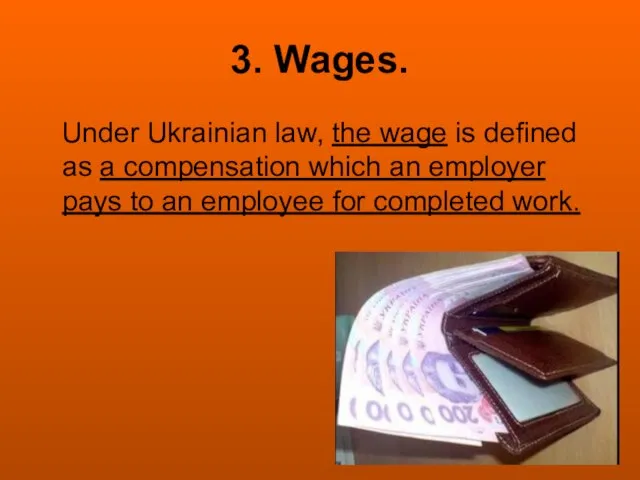 3. Wages. Under Ukrainian law, the wage is defined as a compensation