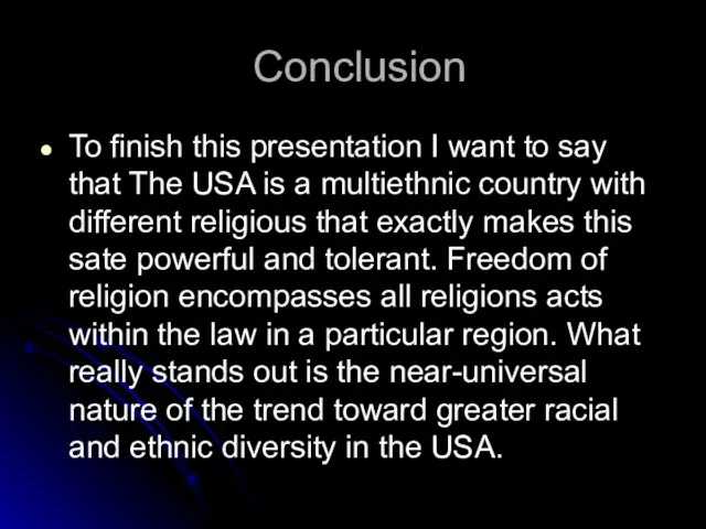 Conclusion To finish this presentation I want to say that The USA