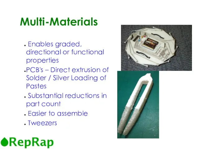 Multi-Materials Enables graded, directional or functional properties PCB's – Direct extrusion of