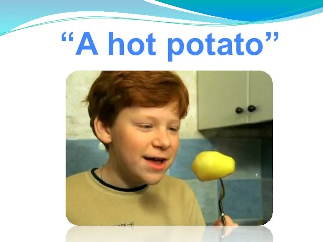“A hot potato”