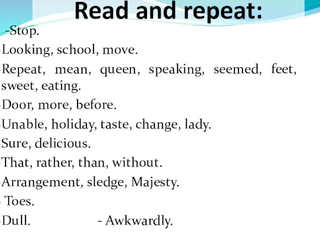 Read and repeat: -Stop. Looking, school, move. Repeat, mean, queen, speaking, seemed,