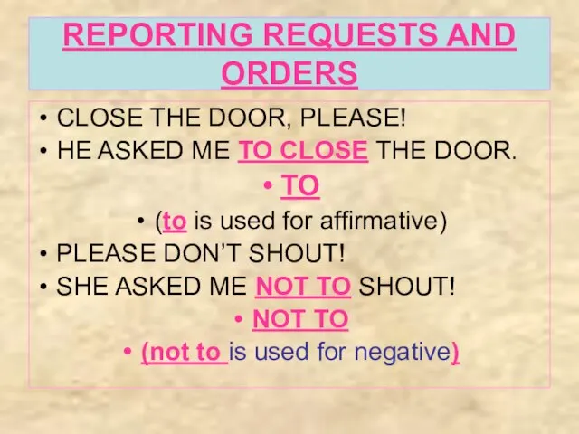 REPORTING REQUESTS AND ORDERS CLOSE THE DOOR, PLEASE! HE ASKED ME TO