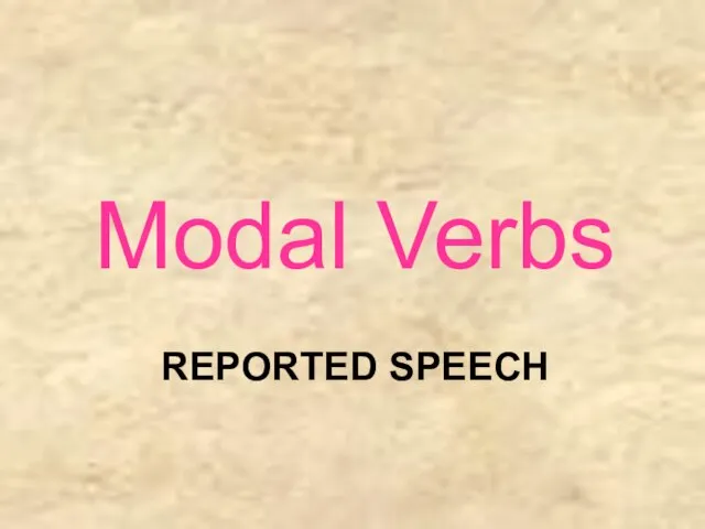 REPORTED SPEECH Modal Verbs