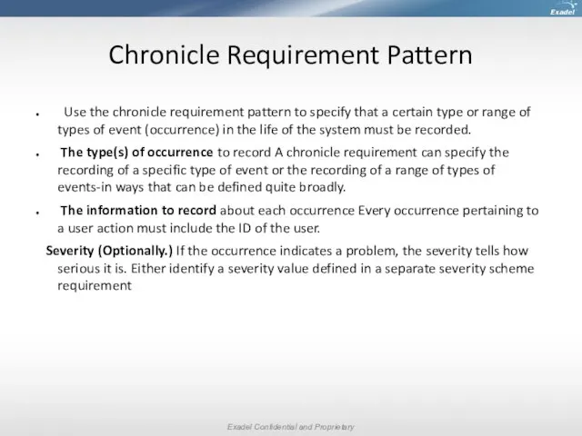 Chronicle Requirement Pattern Use the chronicle requirement pattern to specify that a