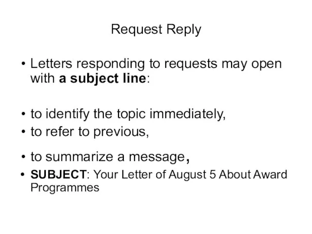 Request Reply Letters responding to requests may open with a subject line: