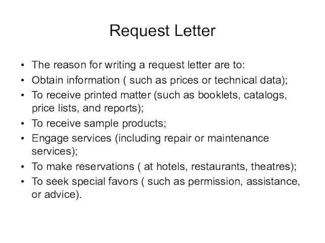 Request Letter The reason for writing a request letter are to: Obtain