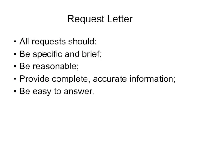 Request Letter All requests should: Be specific and brief; Be reasonable; Provide