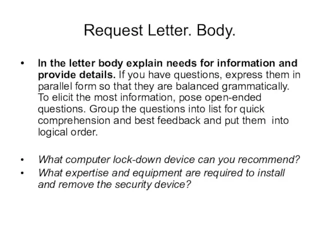 Request Letter. Body. In the letter body explain needs for information and