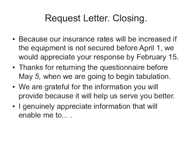 Request Letter. Closing. Because our insurance rates will be increased if the