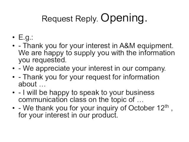 Request Reply. Opening. E.g.: - Thank you for your interest in A&M