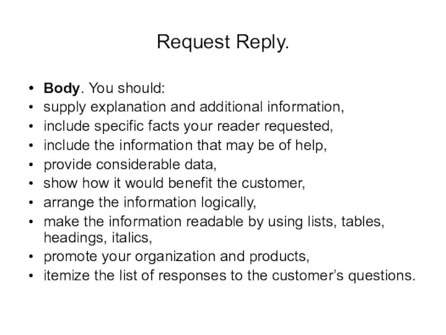 Request Reply. Body. You should: supply explanation and additional information, include specific