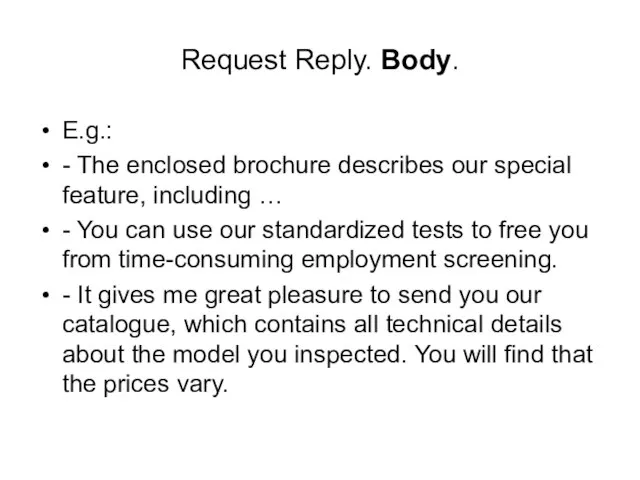 Request Reply. Body. E.g.: - The enclosed brochure describes our special feature,