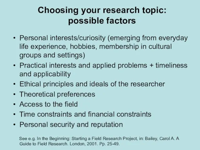 Choosing your research topic: possible factors Personal interests/curiosity (emerging from everyday life