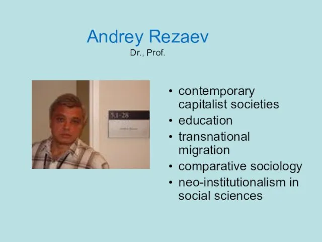 Andrey Rezaev Dr., Prof. contemporary capitalist societies education transnational migration comparative sociology neo-institutionalism in social sciences