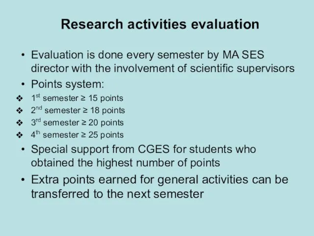 Research activities evaluation Evaluation is done every semester by MA SES director