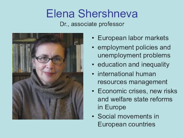 Elena Shershneva Dr., associate professor European labor markets employment policies and unemployment