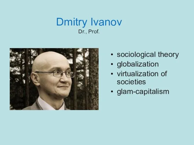 Dmitry Ivanov Dr., Prof. sociological theory globalization virtualization of societies glam-capitalism