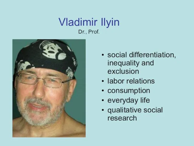 Vladimir Ilyin Dr., Prof. social differentiation, inequality and exclusion labor relations consumption