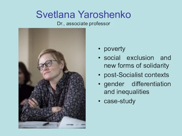 Svetlana Yaroshenko Dr., associate professor poverty social exclusion and new forms of