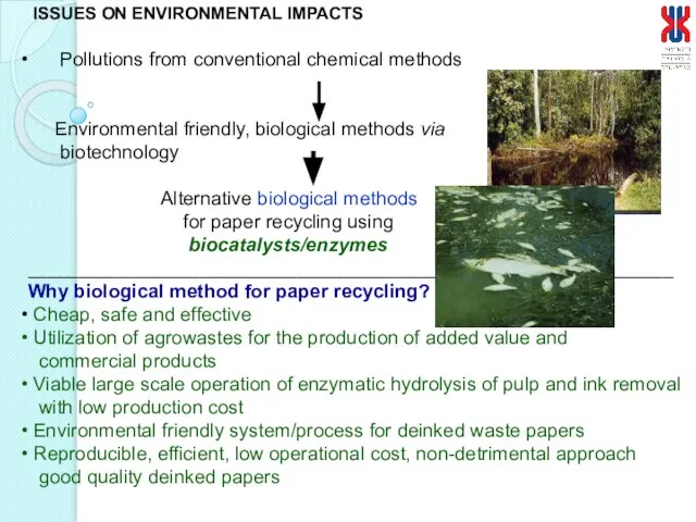 ISSUES ON ENVIRONMENTAL IMPACTS Pollutions from conventional chemical methods Environmental friendly, biological