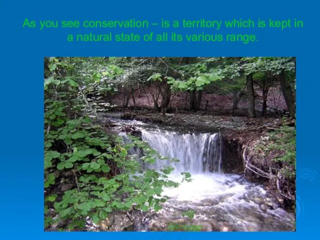 As you see conservation – is a territory which is kept in