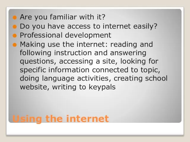 Using the internet Are you familiar with it? Do you have access