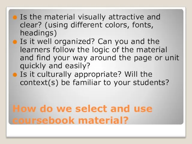 How do we select and use coursebook material? Is the material visually