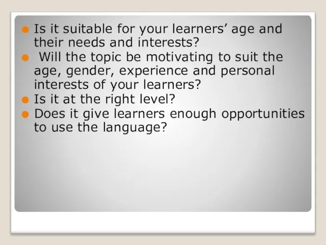 Is it suitable for your learners’ age and their needs and interests?