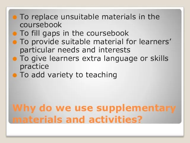 Why do we use supplementary materials and activities? To replace unsuitable materials