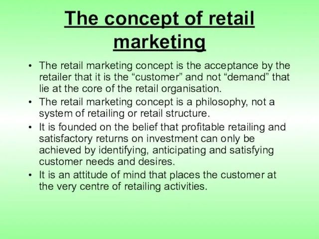 The concept of retail marketing The retail marketing concept is the acceptance