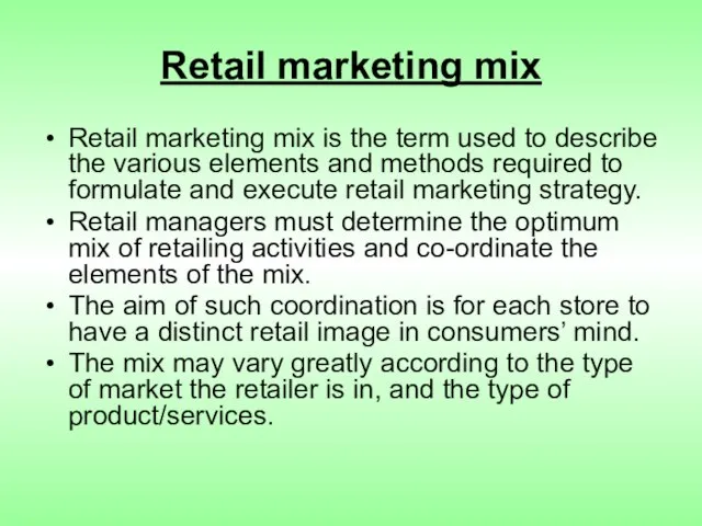 Retail marketing mix Retail marketing mix is the term used to describe