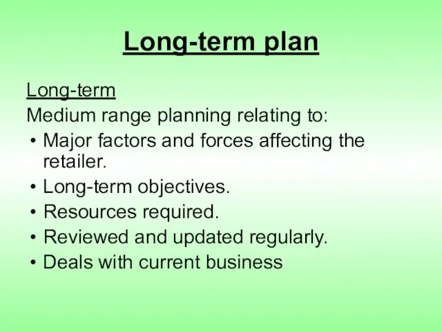 Long-term plan Long-term Medium range planning relating to: Major factors and forces