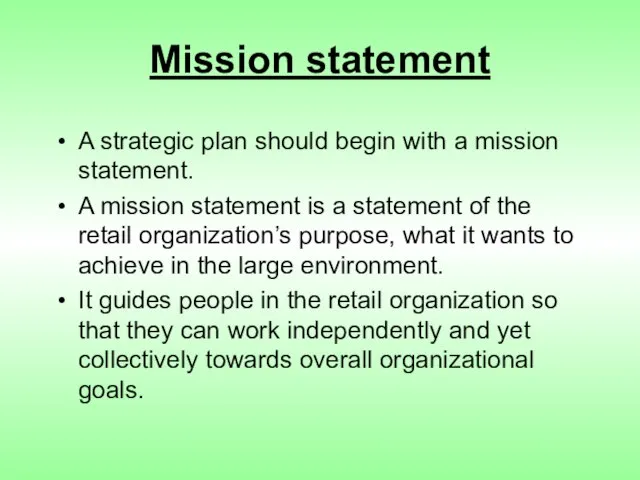 Mission statement A strategic plan should begin with a mission statement. A